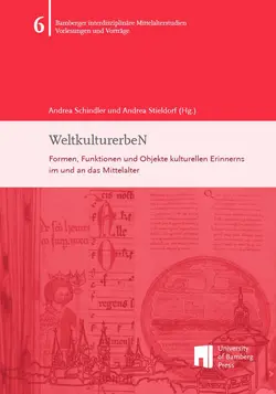 Buchcover von "WeltkulturerbeN : Formen, Funktionen und Objekte kulturellen Erinnerns im und an das Mittelalter ; Vortr?ge der Ringvorlesung des Zentrums fr Mittelalterstudien der Otto-Friedrich-Universit?t Bamberg im Sommersemester 2013"