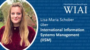 Ein Foto von Lisa-Maria, der Schriftzug Fakult?tsfrauenbeauftragte WIAI und der Teasertext Lisa-Maria ber International Information System Management (IISM).